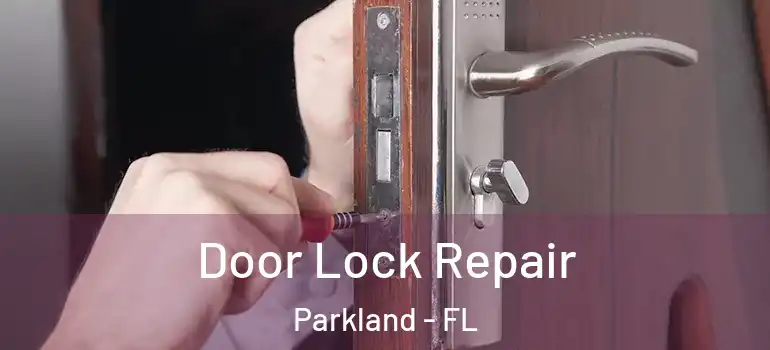  Door Lock Repair Parkland - FL