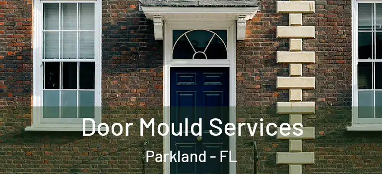  Door Mould Services Parkland - FL
