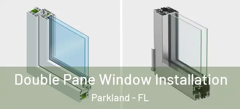  Double Pane Window Installation Parkland - FL