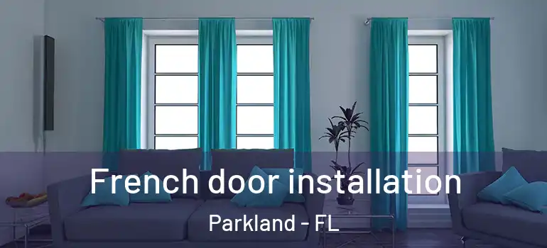  French door installation Parkland - FL