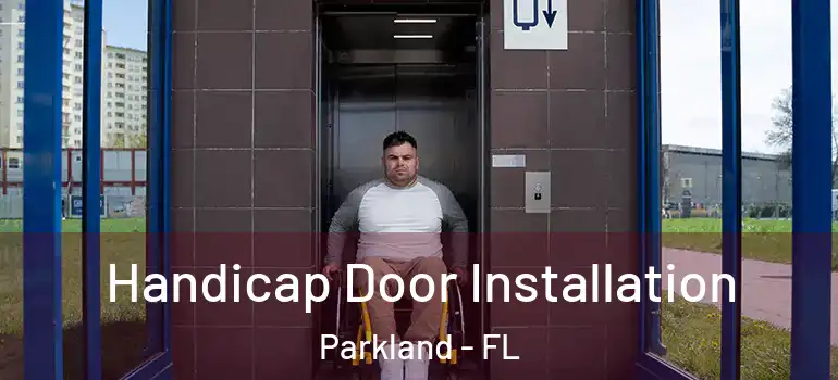  Handicap Door Installation Parkland - FL