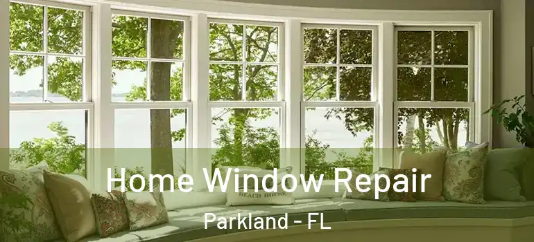  Home Window Repair Parkland - FL