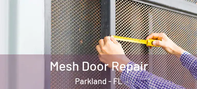 Mesh Door Repair Parkland - FL
