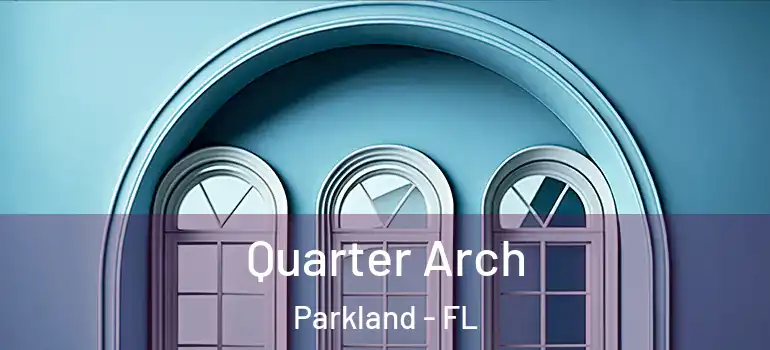  Quarter Arch Parkland - FL