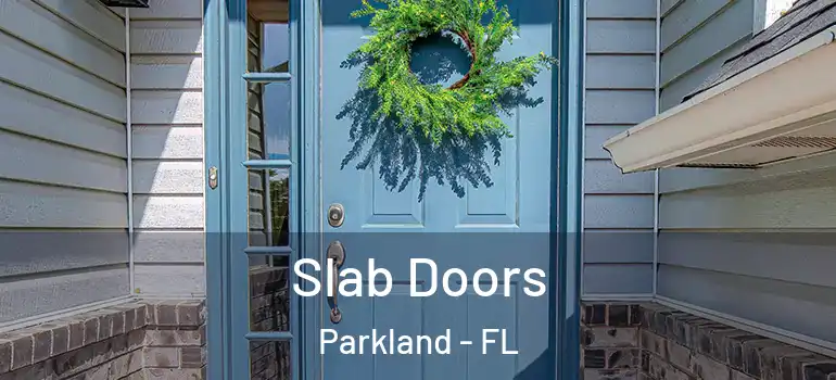  Slab Doors Parkland - FL