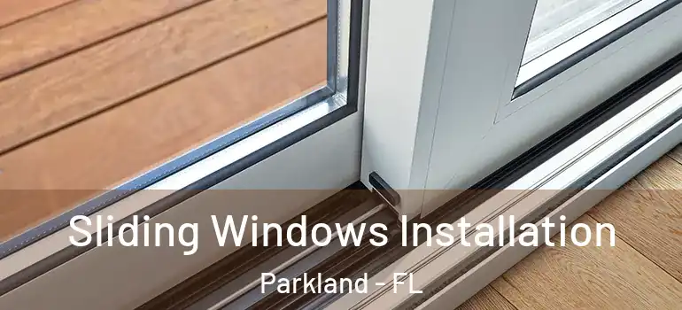  Sliding Windows Installation Parkland - FL