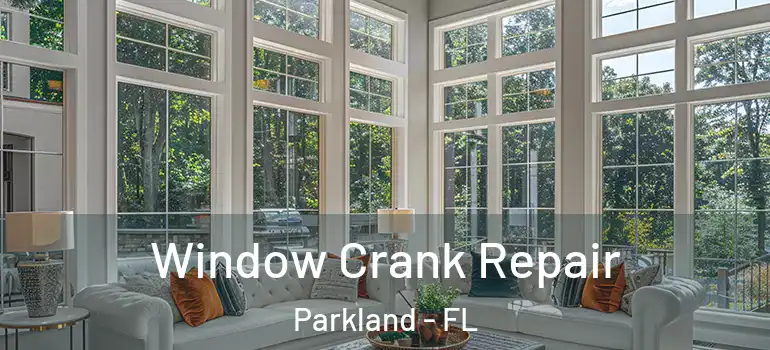  Window Crank Repair Parkland - FL
